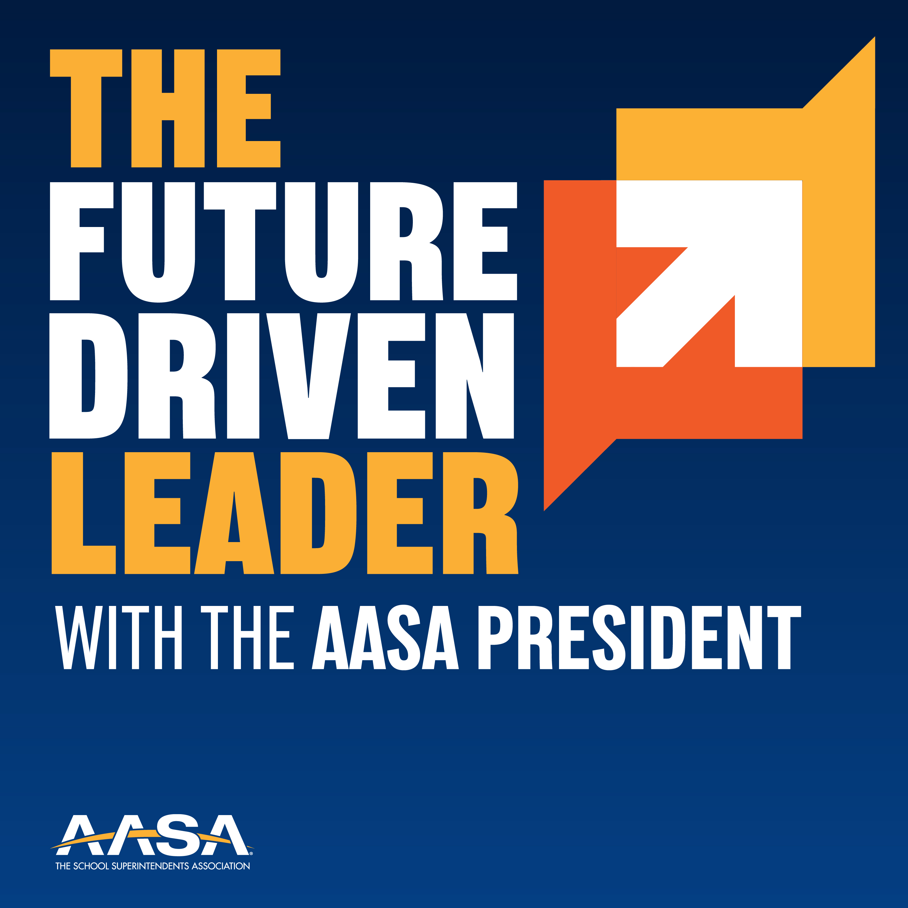 The Future Driven Leader with the AASA President Podcast