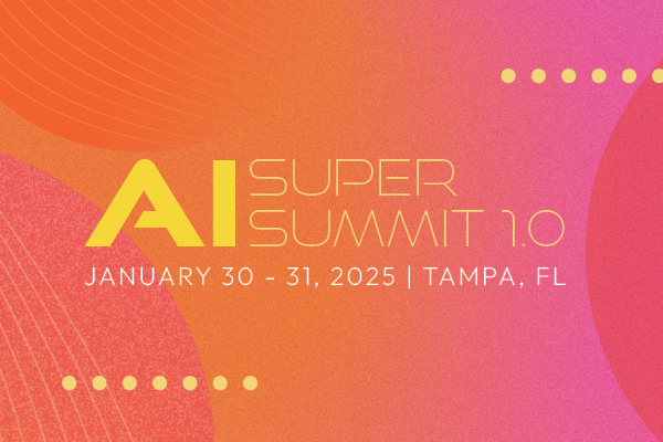 AI Super Summit 1.0 in Tampa Florida January 30 - 31, 2025