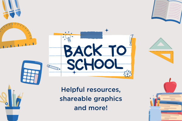 Back to school! Helpful resources, sharable graphics and more